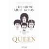 The Show Must Go On: Queen – Die Bandbiographie