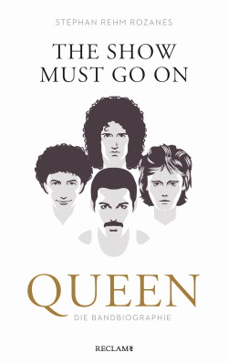 The Show Must Go On: Queen – Die Bandbiographie
